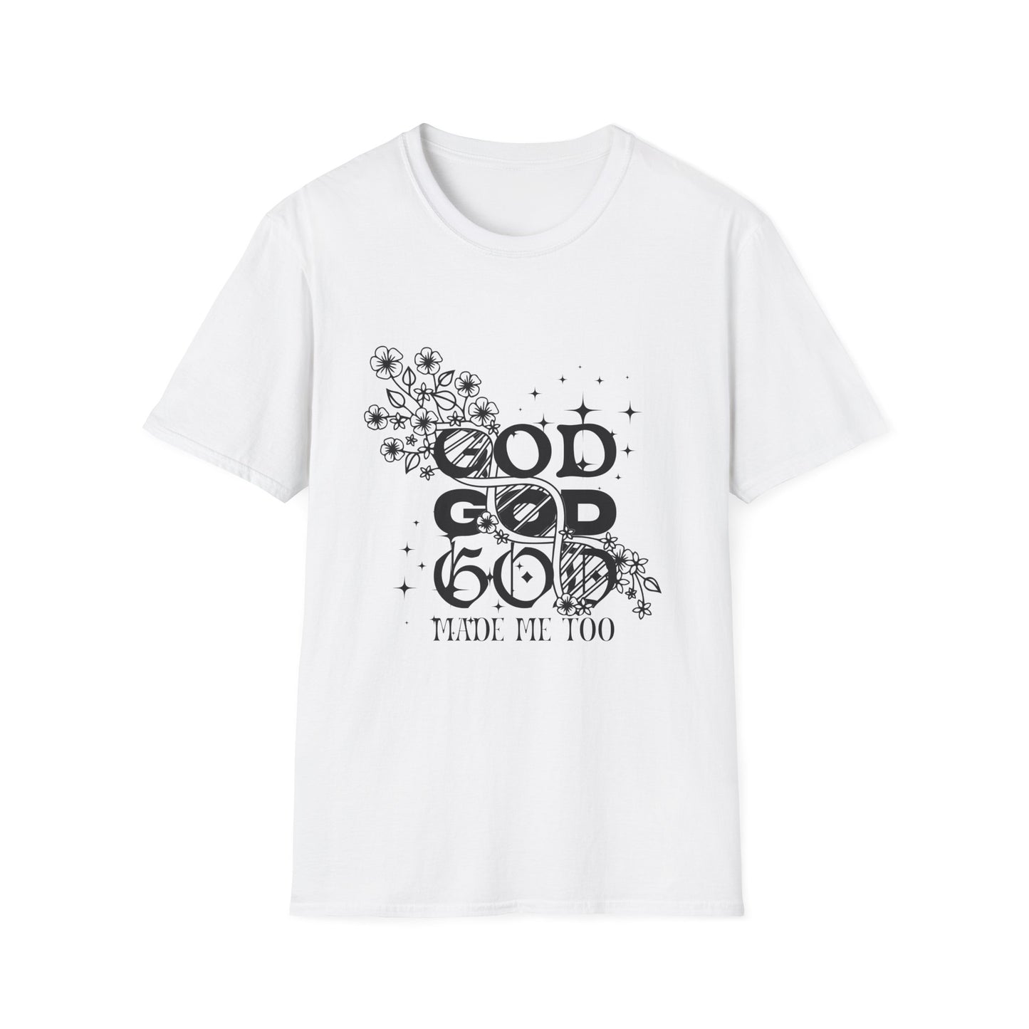 God Made Me Too - T-shirt